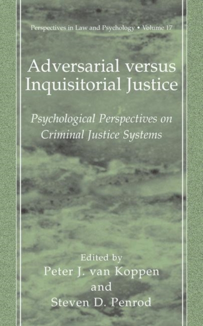 Adversarial versus Inquisitorial Justice : Psychological Perspectives on Criminal Justice Systems, Hardback Book