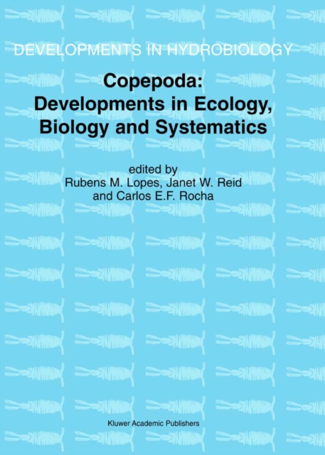 Copepoda: Developments in Ecology, Biology and Systematics : Proceedings of the Seventh International Conference on Copepoda, held in Curitiba, Brazil, 25-31 July 1999, PDF eBook