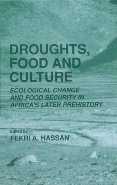 Droughts, Food and Culture : Ecological Change and Food Security in Africa's Later Prehistory, PDF eBook