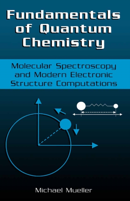 Fundamentals of Quantum Chemistry : Molecular Spectroscopy and Modern Electronic Structure Computations, PDF eBook