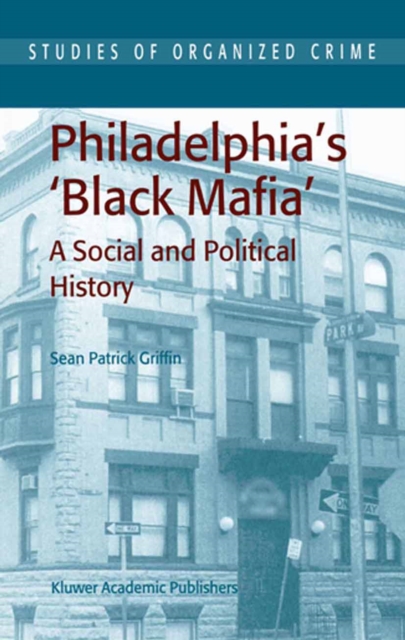 Philadelphia's Black Mafia : A Social and Political History, PDF eBook