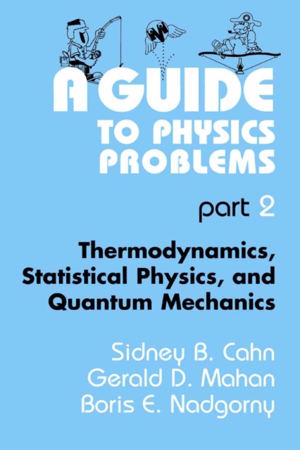 A Guide to Physics Problems : Part 2: Thermodynamics, Statistical Physics, and Quantum Mechanics, PDF eBook