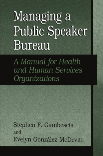 Managing A Public Speaker Bureau : A Manual for Health and Human Services Organizations, PDF eBook