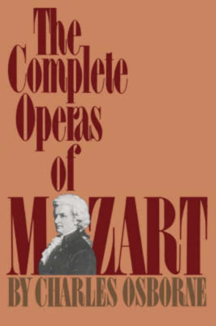 The Complete Operas Of Mozart, Paperback / softback Book