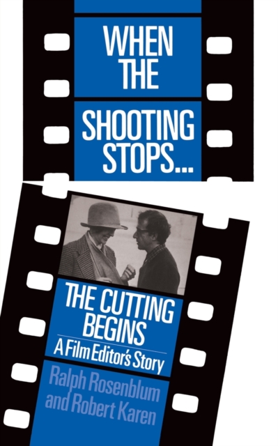 When The Shooting Stops ... The Cutting Begins : A Film Editor's Story, Paperback / softback Book
