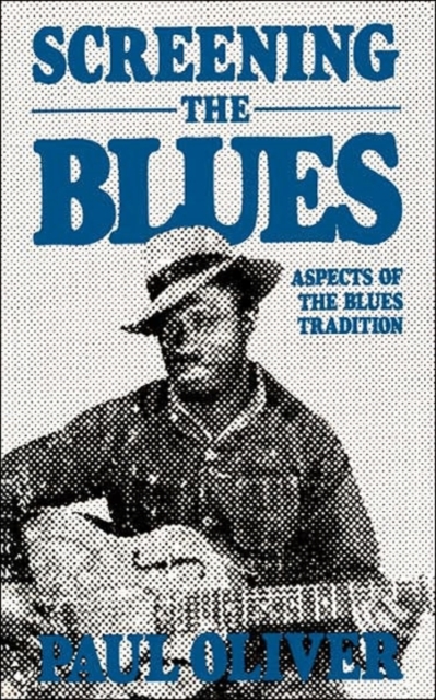 Screening The Blues : Aspects Of The Blues Tradition, Paperback / softback Book