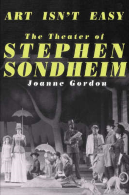 Art Isn't Easy : The Theater Of Stephen Sondheim, Paperback / softback Book