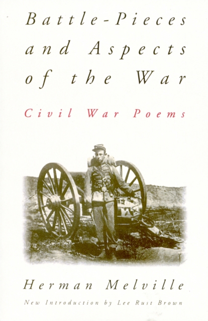 Battle-pieces And Aspects Of The War : Civil War Poems, Paperback / softback Book