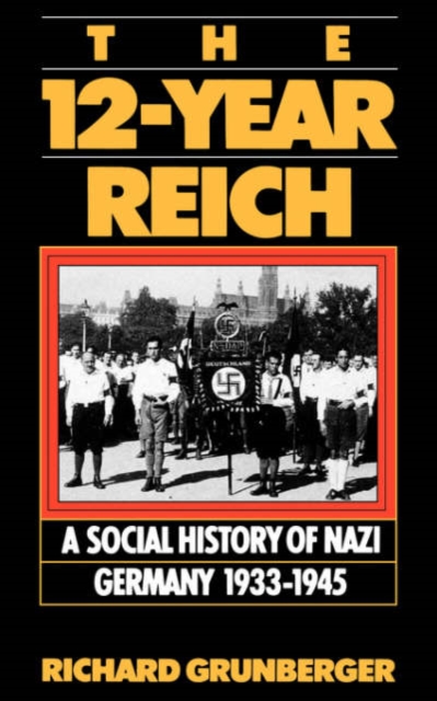 The 12-year Reich : A Social History Of Nazi Germany 1933-1945, Paperback / softback Book