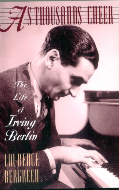 As Thousands Cheer : The Life Of Irving Berlin, Paperback / softback Book