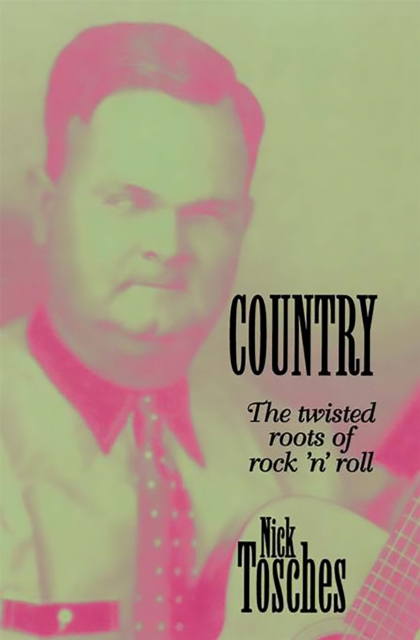Country : The Twisted Roots Of Rock 'n' Roll, Paperback / softback Book