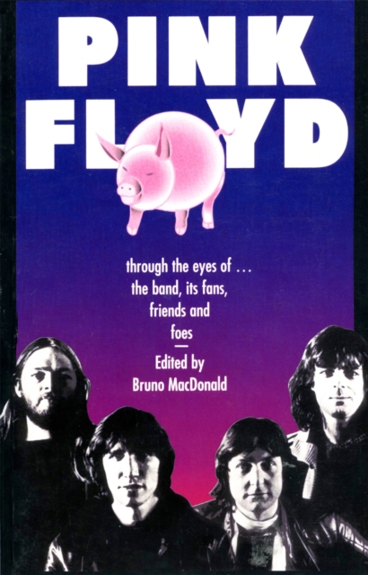 Pink Floyd : Through The Eyes Of The Band, Its Fans, Friends, And Foes, Paperback / softback Book