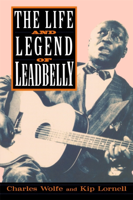 The Life And Legend Of Leadbelly, Paperback / softback Book