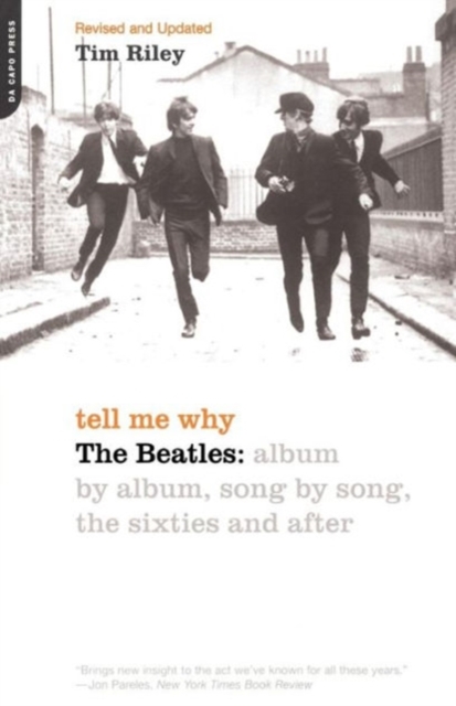 Tell Me Why : The Beatles: Album By Album, Song By Song, The Sixties And After, Paperback / softback Book