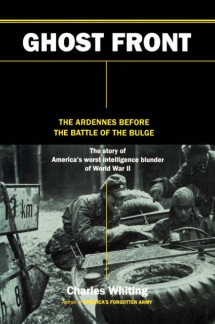 Ghost Front : The Ardennes Before The Battle Of The Bulge, Hardback Book