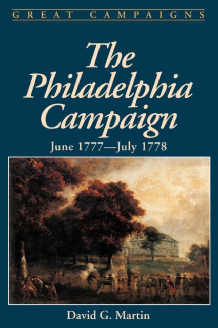 The Philadelphia Campaign : June 1777- July 1778, Paperback / softback Book