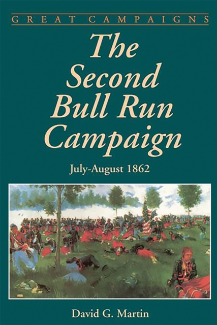 The Second Bull Run Campaign : July-August 1862, Paperback / softback Book