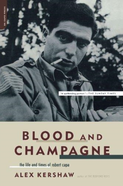 Blood And Champagne : The Life And Times Of Robert Capa, Paperback / softback Book