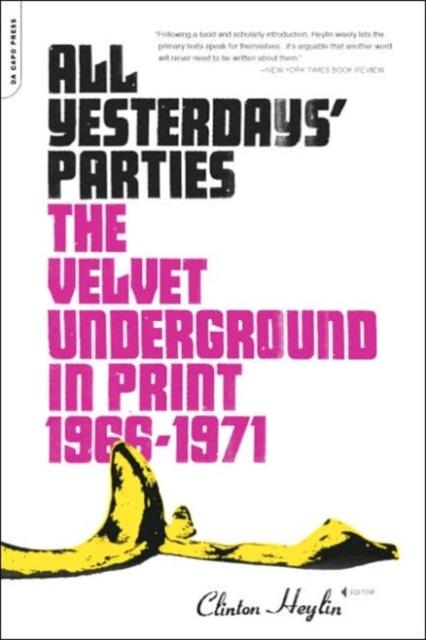 All Yesterdays' Parties : The Velvet Underground in Print, 1966-1971, Paperback / softback Book