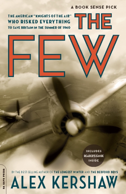 The Few : The American ""Knights of the Air"" Who Risked Everything to Save Britain in the Summer of 1940, EPUB eBook