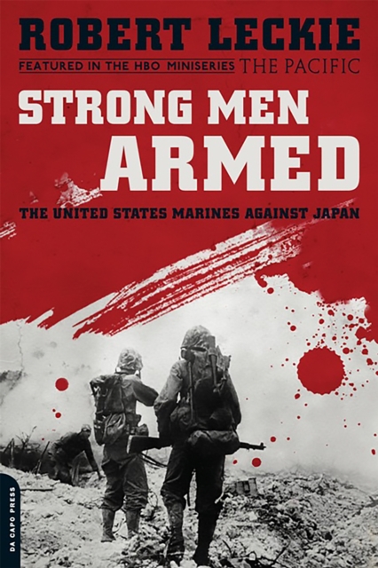 Strong Men Armed (Media tie-in) : The United States Marines Against Japan, Paperback / softback Book