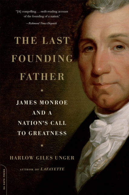 The Last Founding Father : James Monroe and a Nation's Call to Greatness, Paperback / softback Book
