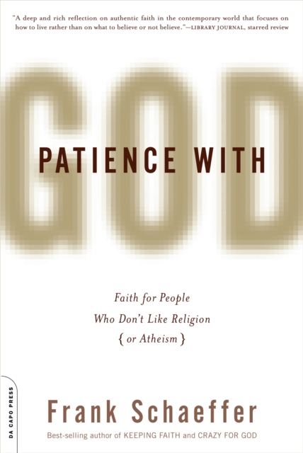 Patience With God : Faith for People Who Don't Like Religion (or Atheism), Paperback / softback Book