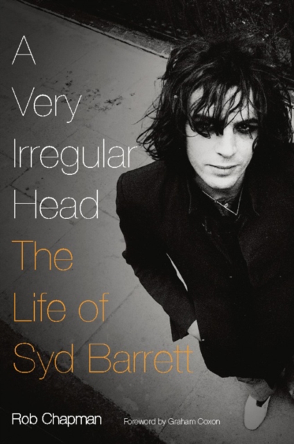 A Very Irregular Head : The Life of Syd Barrett, EPUB eBook