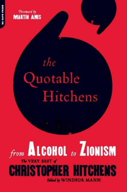 The Quotable Hitchens : From Alcohol to Zionism--The Very Best of Christopher Hitchens, EPUB eBook