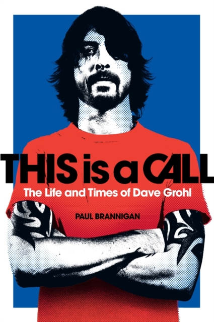 This Is a Call : The Life and Times of Dave Grohl, EPUB eBook