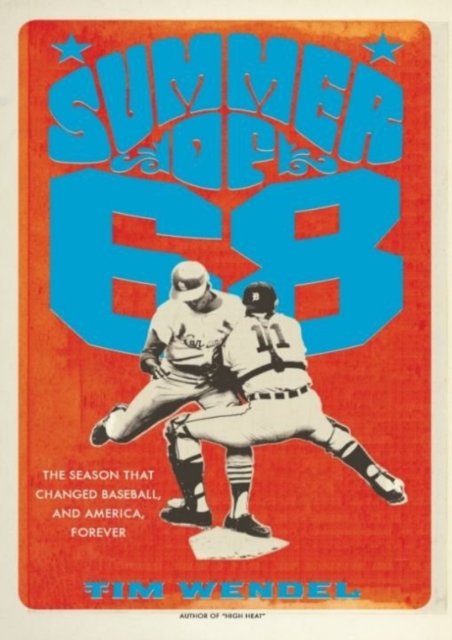 Summer of '68 : The Season That Changed Baseball--and America--Forever, EPUB eBook