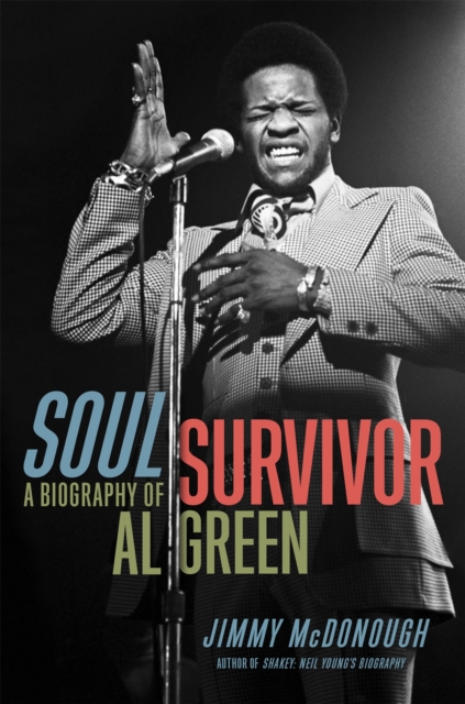 Soul Survivor : A Biography of Al Green, Hardback Book