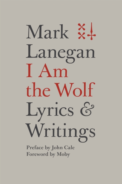 I Am the Wolf : Lyrics and Writings, Hardback Book