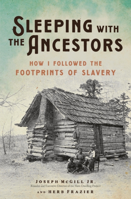 Sleeping with the Ancestors : How I Followed the Footprints of Slavery, Hardback Book