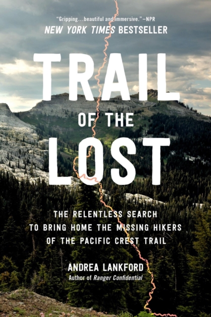 Trail of the Lost : The Relentless Search to Bring Home the Missing Hikers of the Pacific Crest Trail, Paperback / softback Book