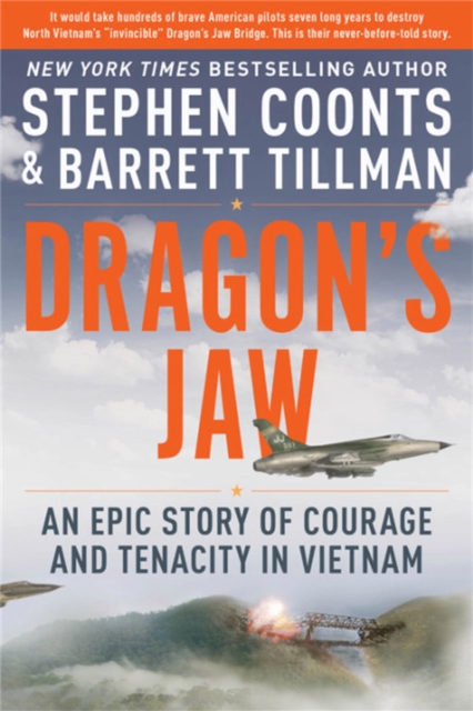 Dragon's Jaw : An Epic Story of Courage and Tenacity in Vietnam, Hardback Book