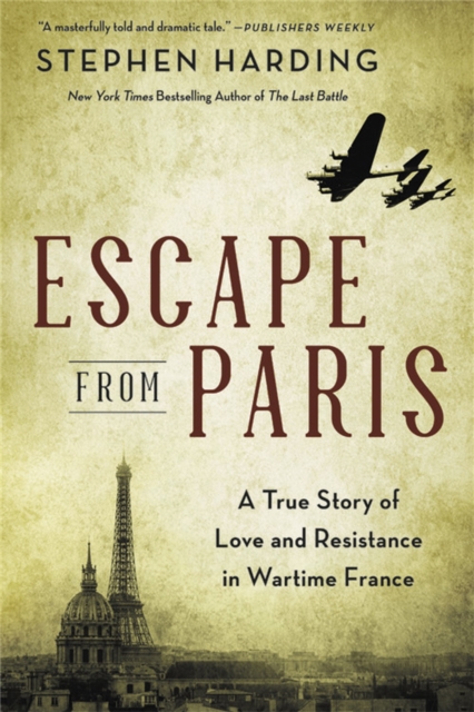 Escape from Paris : A True Story of Love and Resistance in Wartime France, Paperback / softback Book