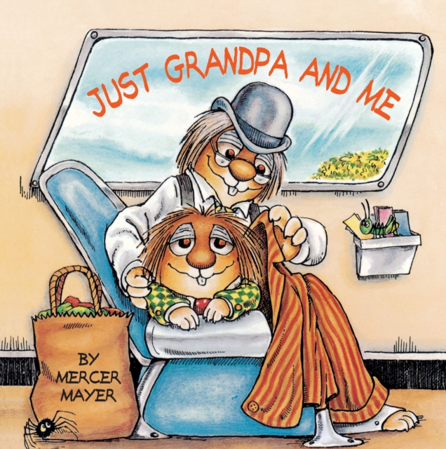 Just Grandpa and Me (Little Critter) : A Book for Dads, Grandpas, and Kids, Paperback / softback Book