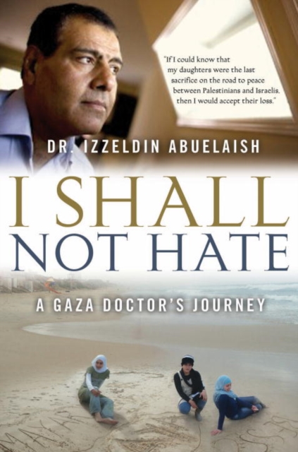 I Shall Not Hate : A Gaza Doctor's Journey, EPUB eBook