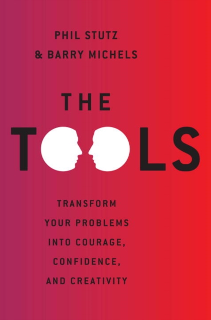 The Tools : Transform Your Problems into Courage, Confidence, and Creativity, EPUB eBook