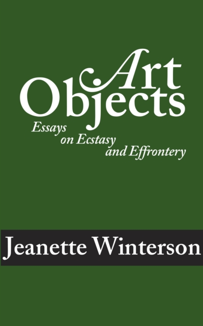 Art Objects : Essays on Ecstasy and Effrontery, EPUB eBook