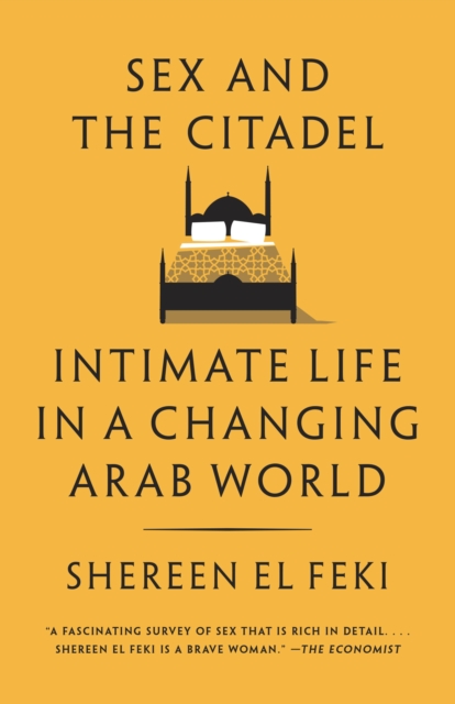 Sex and the Citadel : Intimate Life in a Changing Arab World, EPUB eBook