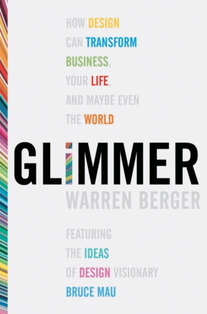 Glimmer : How Design Can Transform Your Life, Your Business, and Maybe Even the World, EPUB eBook