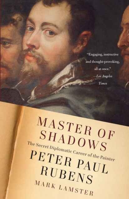 Master of Shadows : The Secret Diplomatic Career of the Painter Peter Paul Rubens, Paperback / softback Book