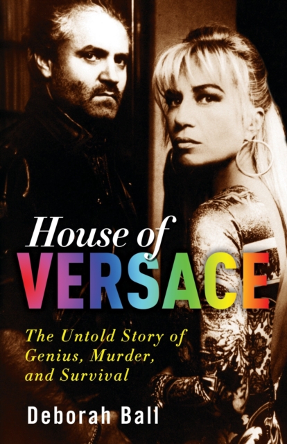 House of Versace : The Untold Story of Genius, Murder, and Survival, Paperback / softback Book