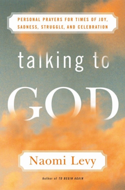 Talking to God : Personal Prayers for Times of Joy, Sadness, Struggle, and Celebration, EPUB eBook