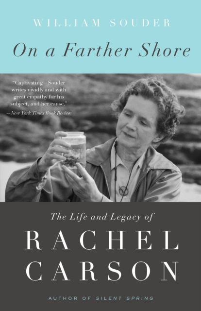 On a Farther Shore : The Life and Legacy of Rachel Carson, Author of Silent Spring, Paperback / softback Book