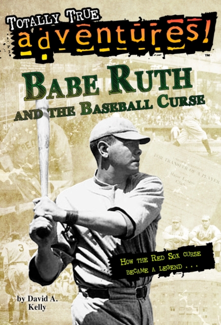 Babe Ruth and the Baseball Curse (Totally True Adventures), EPUB eBook