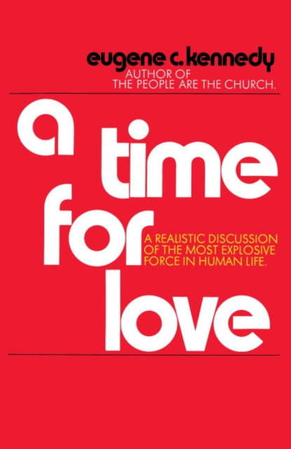 A Time for Love : A Realistic Discussion of the Most Explosive Force in Human Life, EPUB eBook