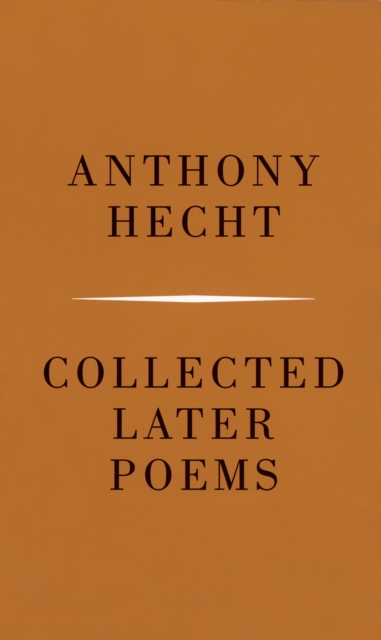 Collected Later Poems of Anthony Hecht, EPUB eBook